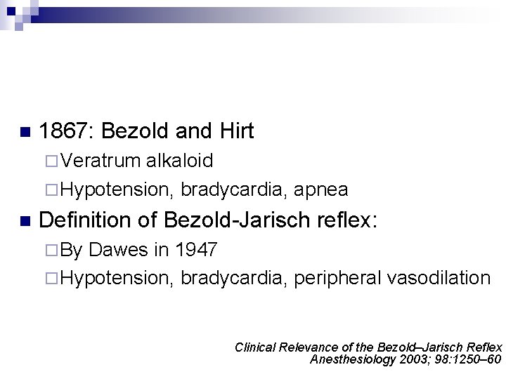 n 1867: Bezold and Hirt ¨ Veratrum alkaloid ¨ Hypotension, bradycardia, apnea n Definition