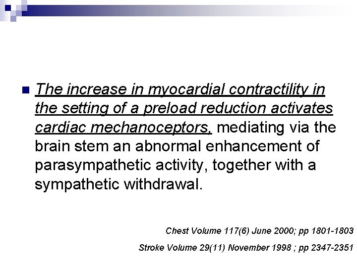 n The increase in myocardial contractility in the setting of a preload reduction activates