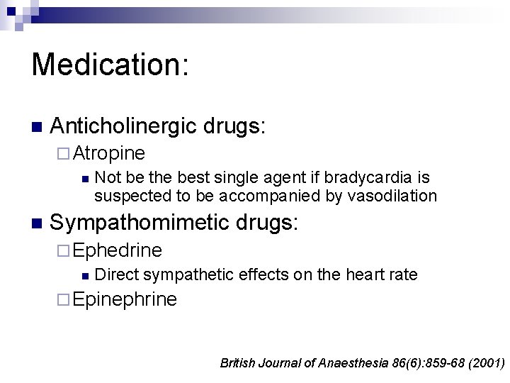 Medication: n Anticholinergic drugs: ¨ Atropine n Not be the best single agent if