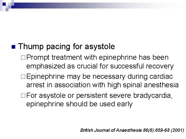 n Thump pacing for asystole ¨ Prompt treatment with epinephrine has been emphasized as