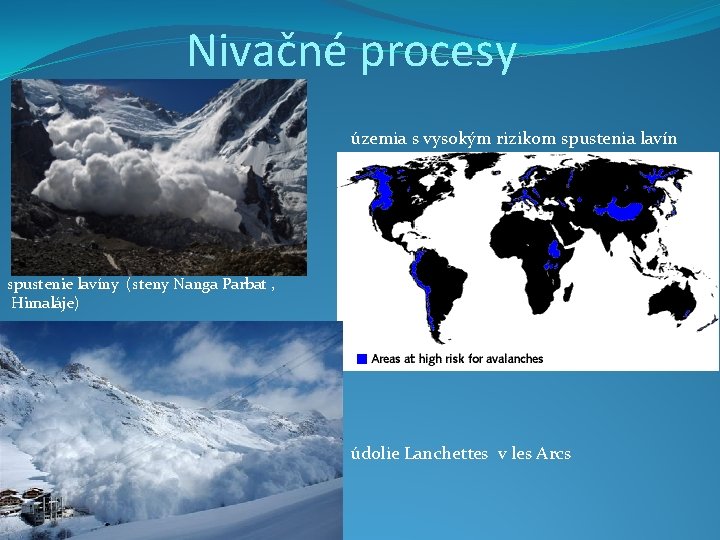 Nivačné procesy územia s vysokým rizikom spustenia lavín spustenie lavíny (steny Nanga Parbat ,