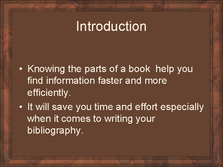 Introduction • Knowing the parts of a book help you find information faster and