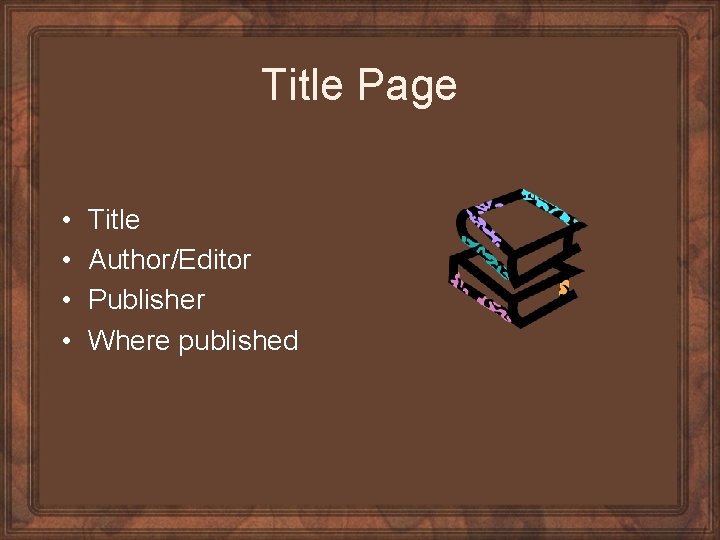 Title Page • • Title Author/Editor Publisher Where published 