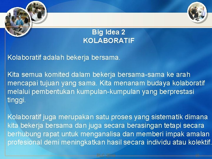 Big Idea 2 KOLABORATIF Kolaboratif adalah bekerja bersama. Kita semua komited dalam bekerja bersama-sama