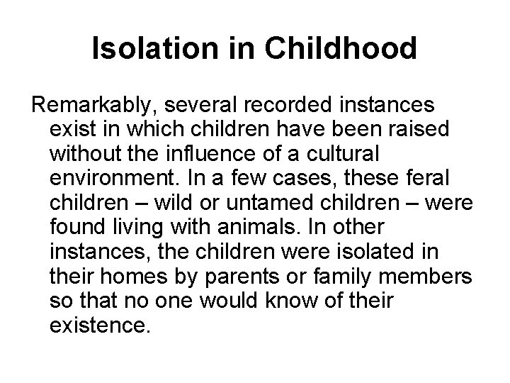 Isolation in Childhood Remarkably, several recorded instances exist in which children have been raised