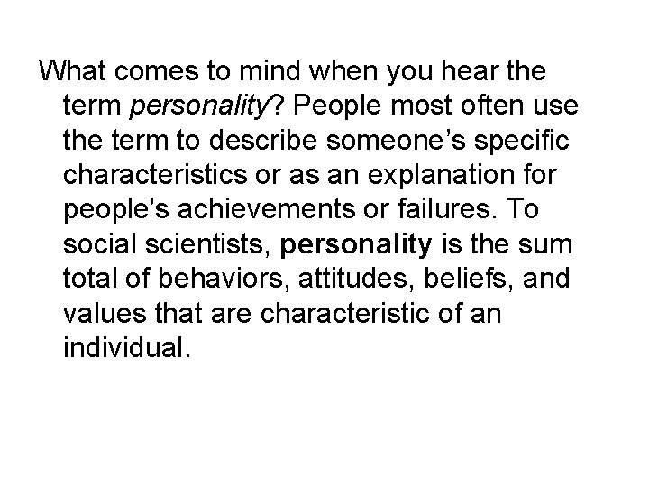 What comes to mind when you hear the term personality? People most often use