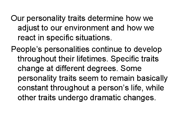 Our personality traits determine how we adjust to our environment and how we react