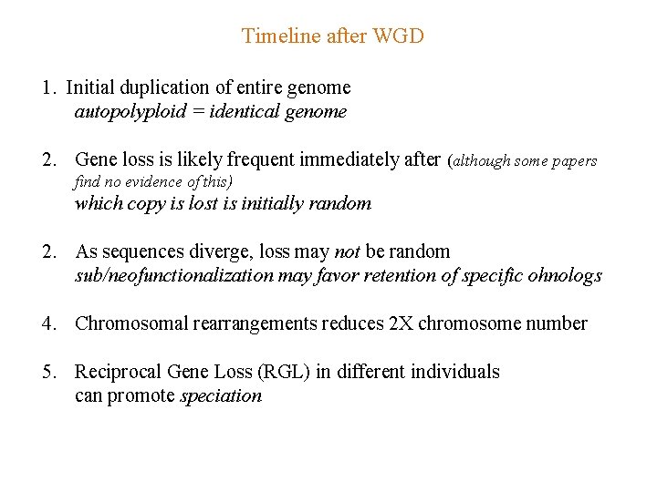 Timeline after WGD 1. Initial duplication of entire genome autopolyploid = identical genome 2.