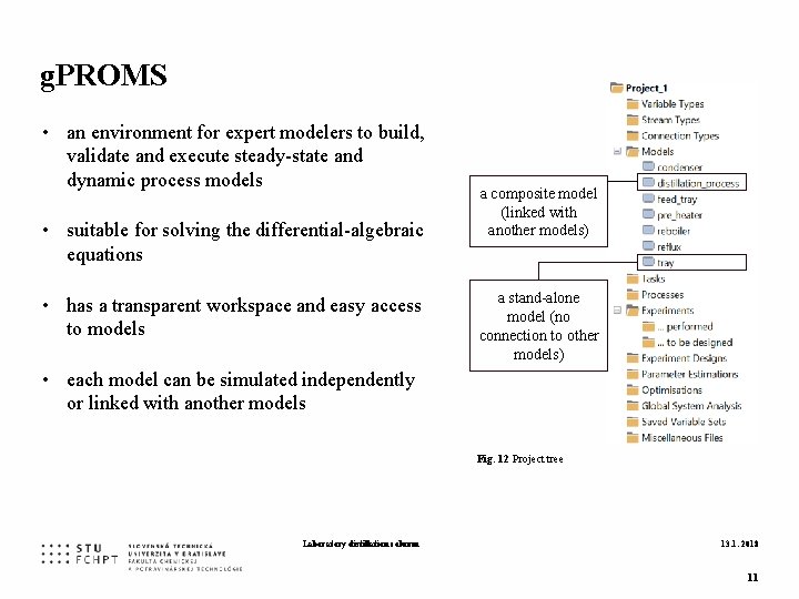 g. PROMS • an environment for expert modelers to build, validate and execute steady-state