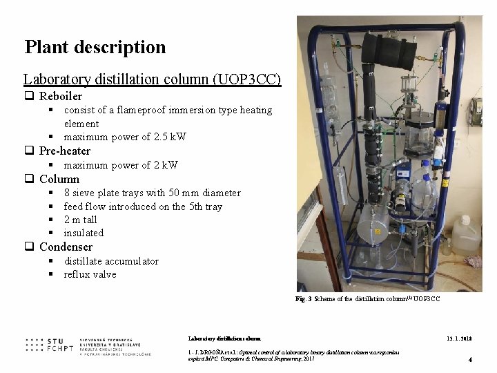 Plant description Laboratory distillation column (UOP 3 CC) q Reboiler § consist of a