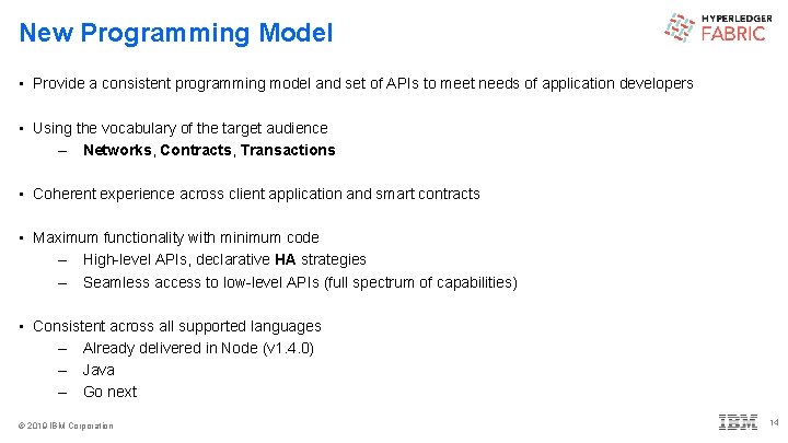 New Programming Model • Provide a consistent programming model and set of APIs to