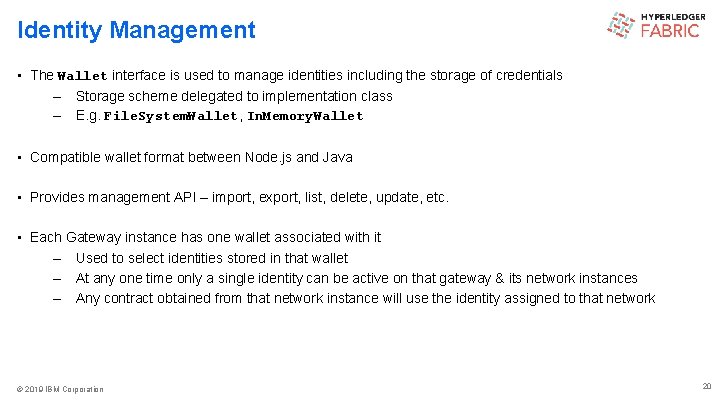 Identity Management • The Wallet interface is used to manage identities including the storage