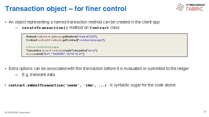 Transaction object – for finer control • An object representing a named transaction method