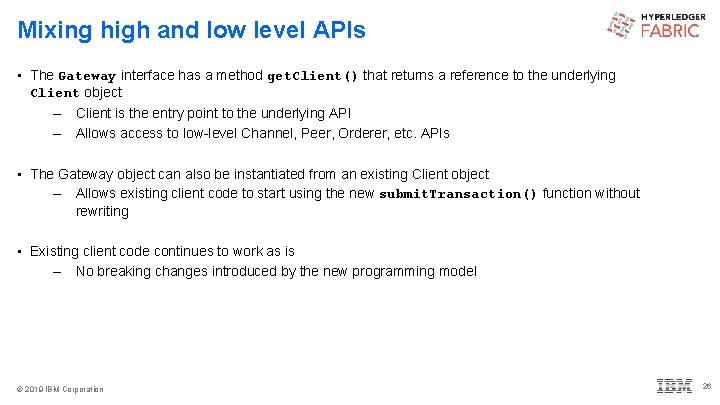 Mixing high and low level APIs • The Gateway interface has a method get.