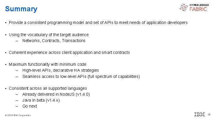 Summary • Provide a consistent programming model and set of APIs to meet needs