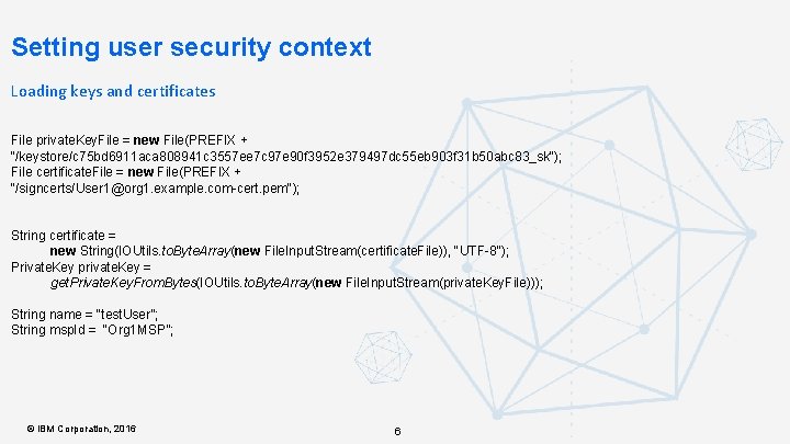Setting user security context Loading keys and certificates File private. Key. File = new