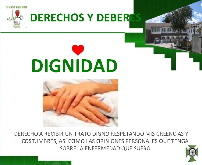 DERECHOS Y DEBERES DIGNIDAD DERECHO A RECIBIR UN TRATO DIGNO RESPETANDO MIS CREENCIAS Y