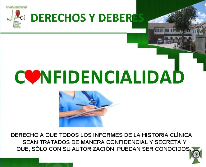 DERECHOS Y DEBERES CONFIDENCIALIDAD DERECHO A QUE TODOS LOS INFORMES DE LA HISTORIA CLÍNICA