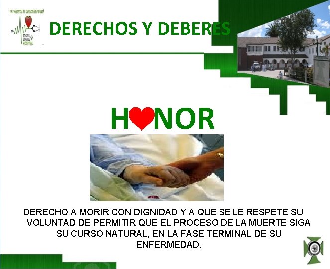 DERECHOS Y DEBERES HONOR DERECHO A MORIR CON DIGNIDAD Y A QUE SE LE