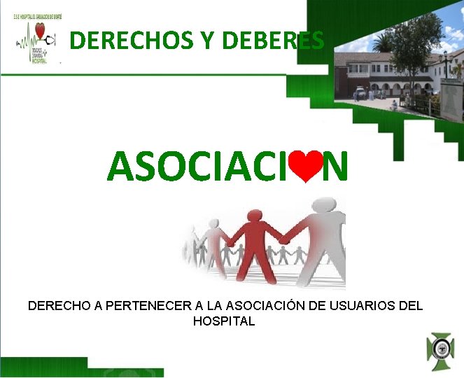 DERECHOS Y DEBERES ASOCIACION DERECHO A PERTENECER A LA ASOCIACIÓN DE USUARIOS DEL HOSPITAL