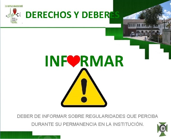 DERECHOS Y DEBERES INFORMAR DEBER DE INFORMAR SOBRE REGULARIDADES QUE PERCIBA DURANTE SU PERMANENCIA