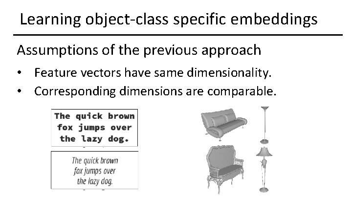 Learning object-class specific embeddings Assumptions of the previous approach • Feature vectors have same