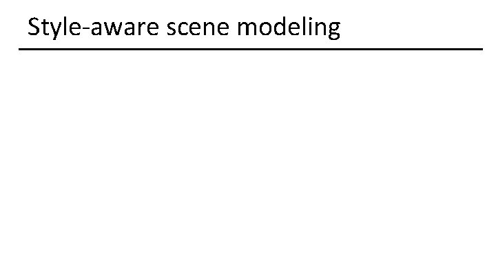 Style-aware scene modeling 