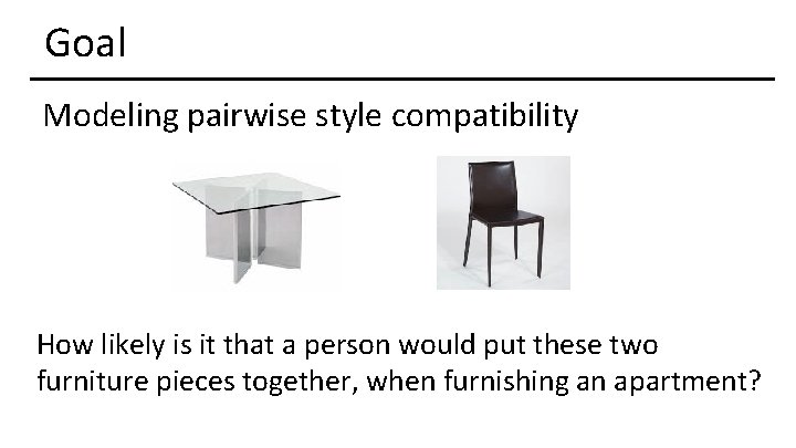 Goal Modeling pairwise style compatibility How likely is it that a person would put