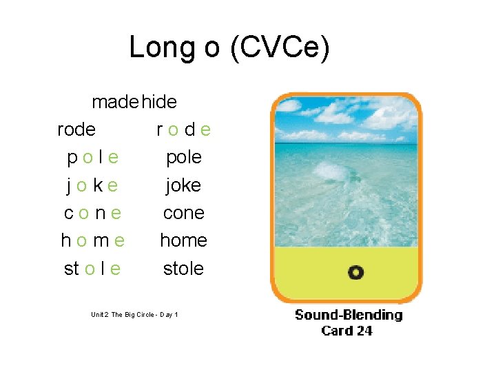 Long o (CVCe) madehide rode pole joke cone home st o l e stole