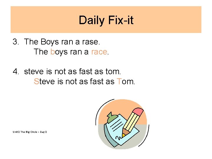 Daily Fix-it 3. The Boys ran a rase. The boys ran a race. 4.