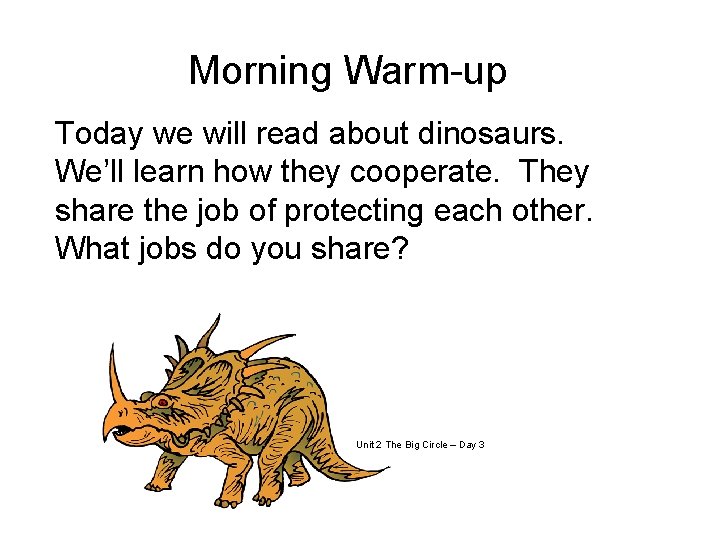 Morning Warm-up Today we will read about dinosaurs. We’ll learn how they cooperate. They