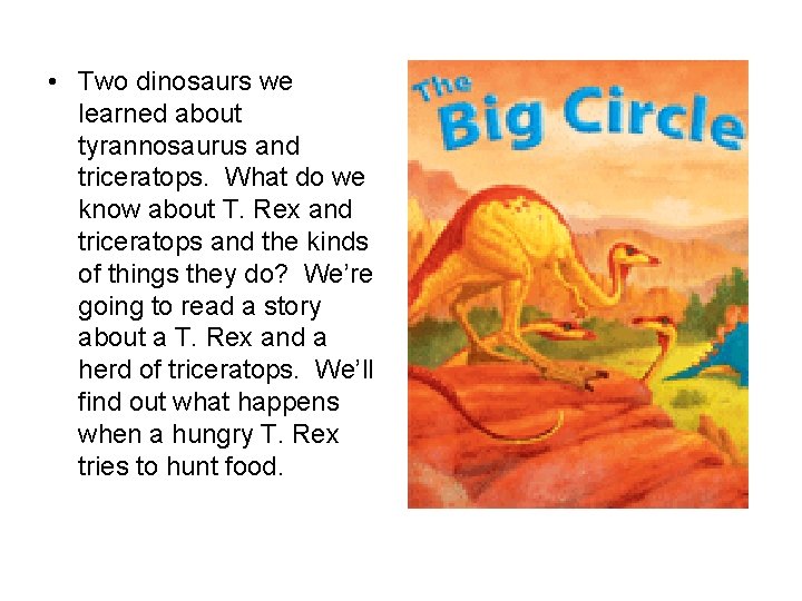  • Two dinosaurs we learned about tyrannosaurus and triceratops. What do we know