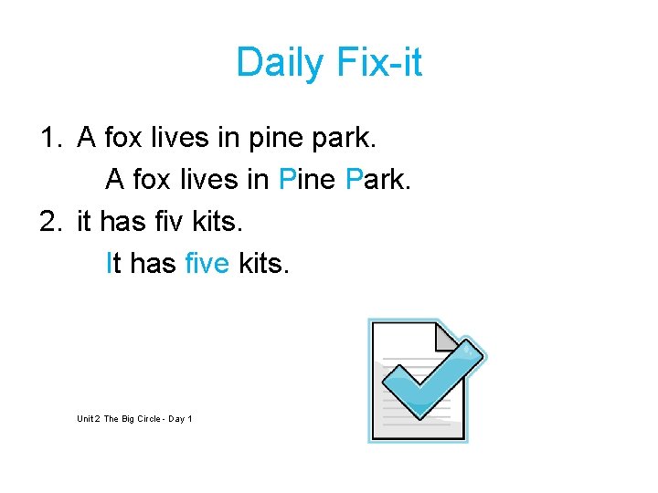 Daily Fix-it 1. A fox lives in pine park. A fox lives in Pine