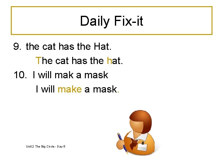 Daily Fix-it 9. the cat has the Hat. The cat has the hat. 10.