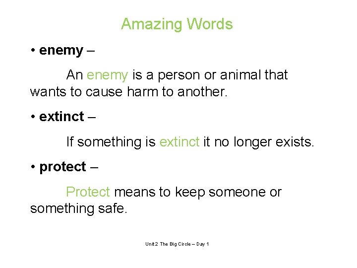 Amazing Words • enemy – An enemy is a person or animal that wants