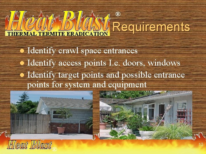 ® THERMAL TERMITE ERADICATION Requirements Identify crawl space entrances l Identify access points I.