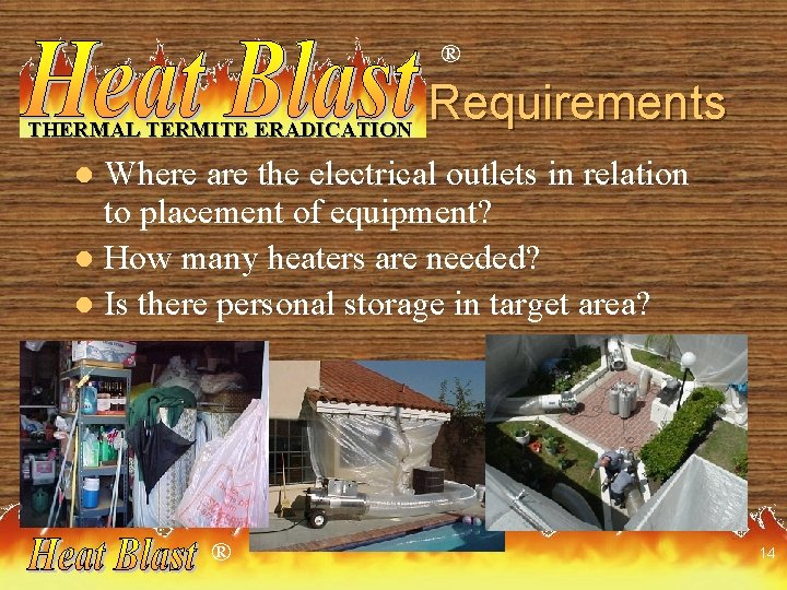 ® THERMAL TERMITE ERADICATION Requirements Where are the electrical outlets in relation to placement