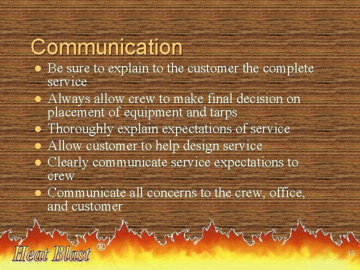 Communication l l l Be sure to explain to the customer the complete service