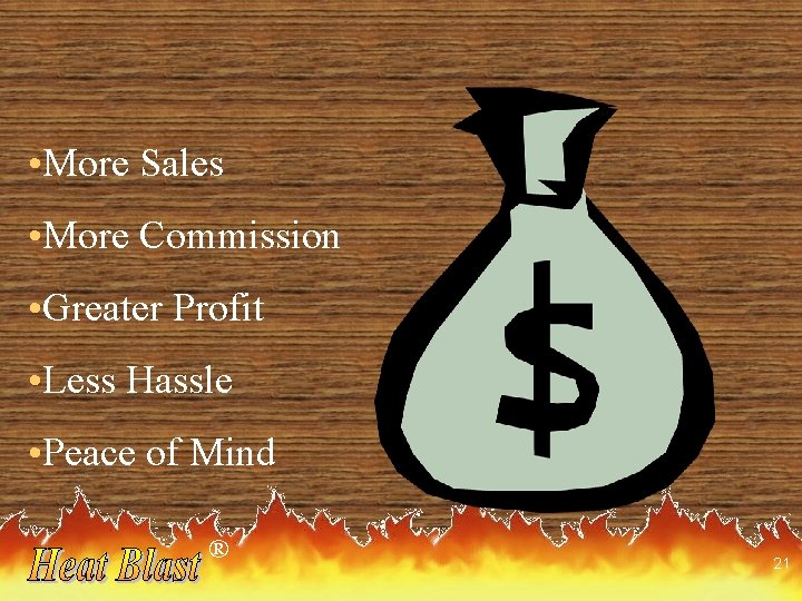  • More Sales • More Commission • Greater Profit • Less Hassle •