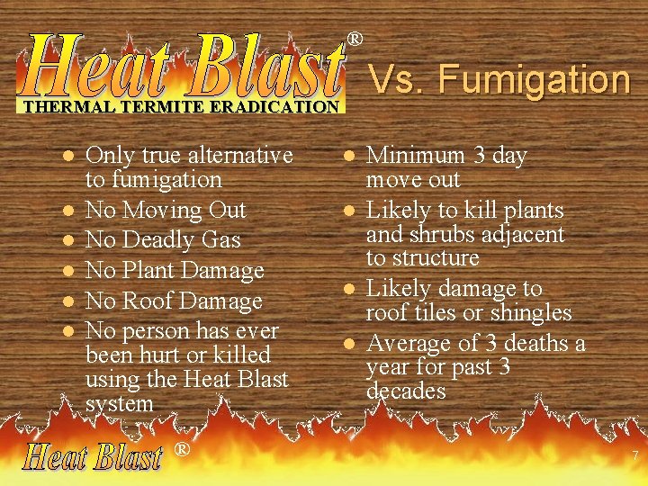 ® Vs. Fumigation THERMAL TERMITE ERADICATION l l l Only true alternative to fumigation