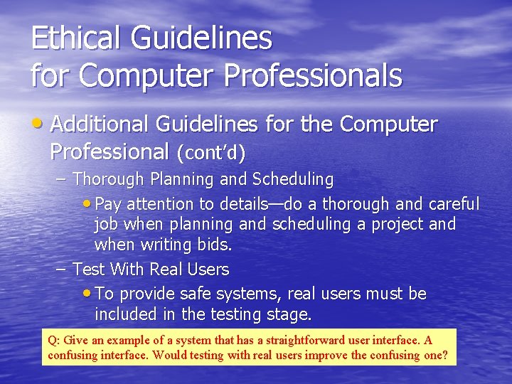 Ethical Guidelines for Computer Professionals • Additional Guidelines for the Computer Professional (cont’d) –