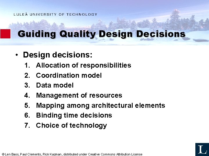 Guiding Quality Design Decisions • Design decisions: 1. 2. 3. 4. 5. 6. 7.