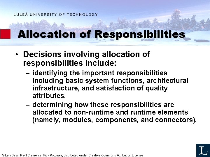Allocation of Responsibilities • Decisions involving allocation of responsibilities include: – identifying the important