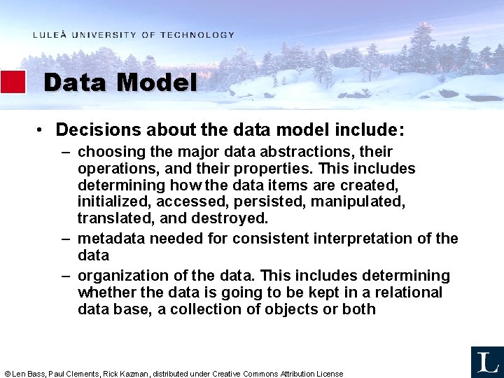 Data Model • Decisions about the data model include: – choosing the major data