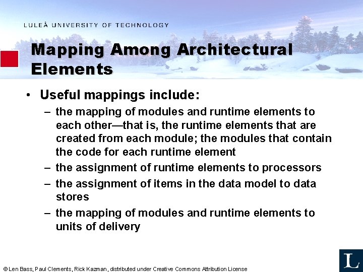 Mapping Among Architectural Elements • Useful mappings include: – the mapping of modules and