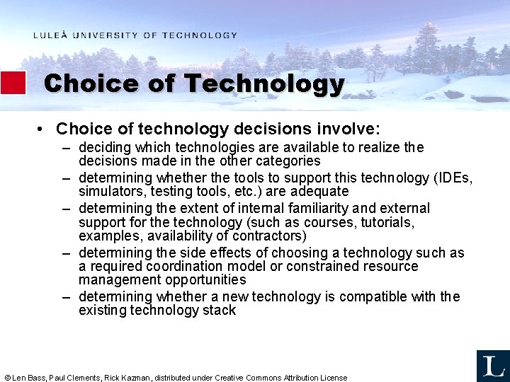 Choice of Technology • Choice of technology decisions involve: – deciding which technologies are