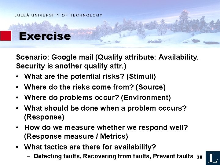 Exercise Scenario: Google mail (Quality attribute: Availability. Security is another quality attr. ) •