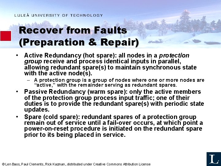 Recover from Faults (Preparation & Repair) • Active Redundancy (hot spare): all nodes in