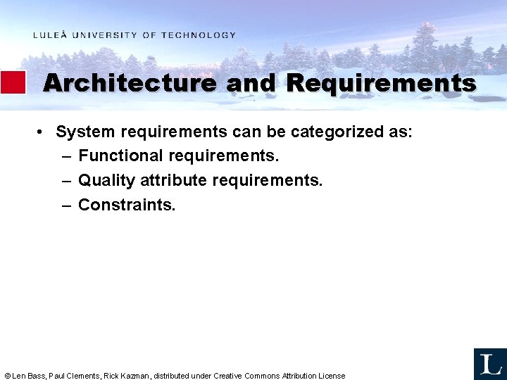 Architecture and Requirements • System requirements can be categorized as: – Functional requirements. –