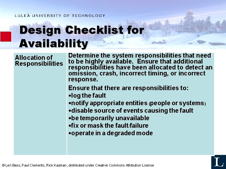 Design Checklist for Availability Determine the system responsibilities that need Allocation of Responsibilities to